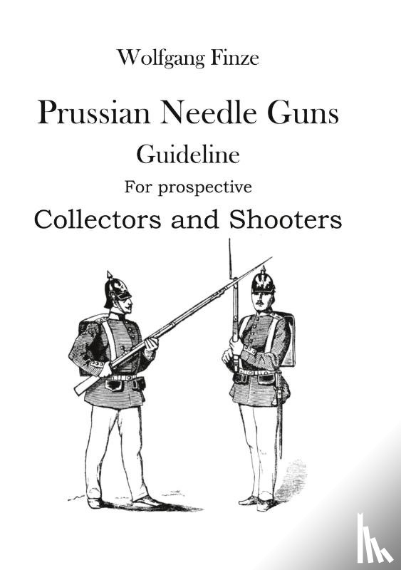 Finze, Wolfgang - Prussian Needle Guns
