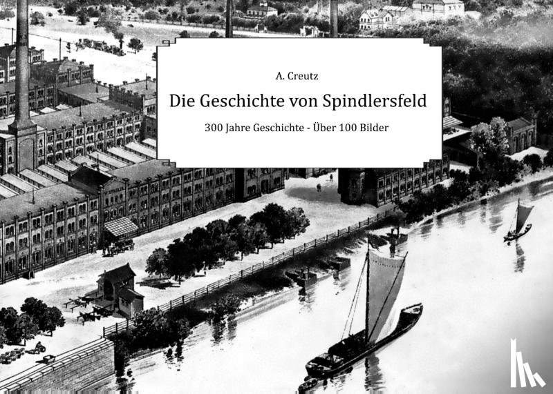 Creutz, Auke - Die Geschichte von Spindlersfeld