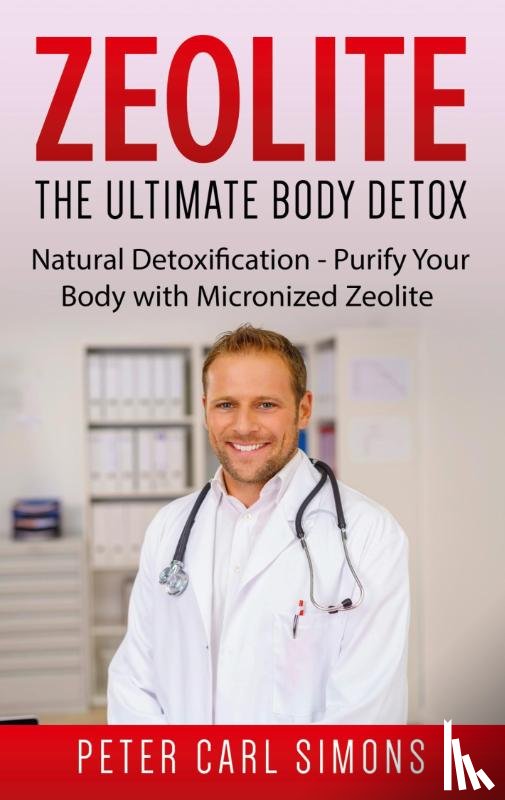 Simons, Peter Carl - Zeolite - The Ultimate Body Detox