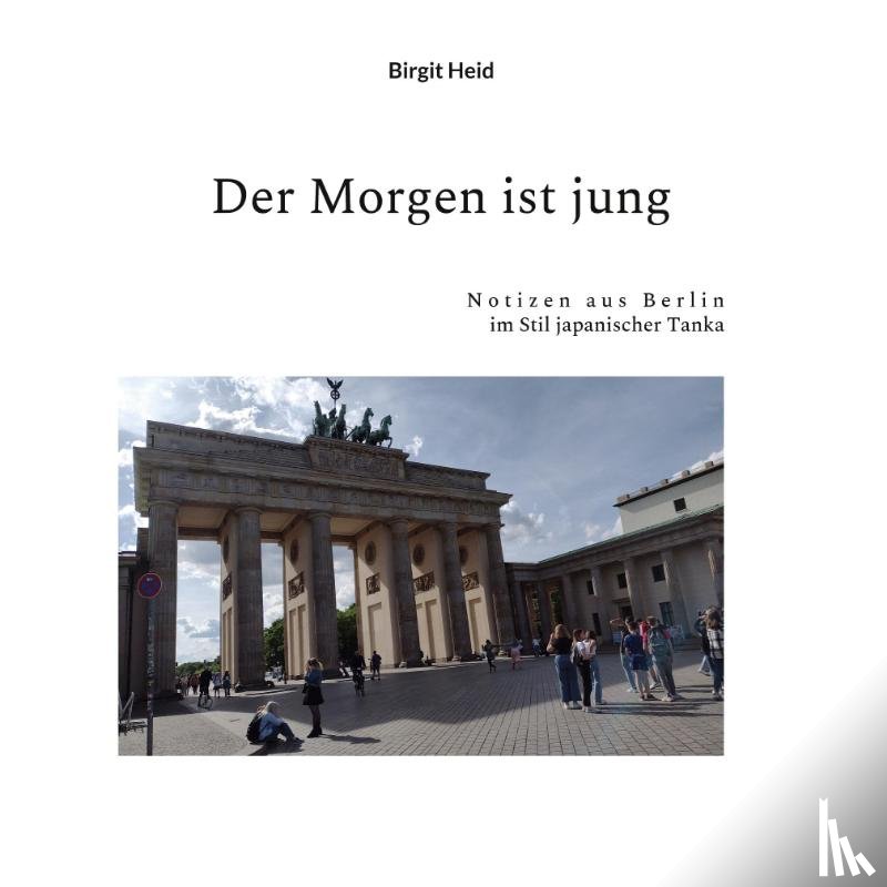 Heid, Birgit - Der Morgen ist jung