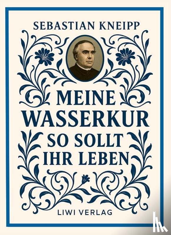 Kneipp, Sebastian - Sebastian Kneipp: Meine Wasserkur / So sollt ihr leben