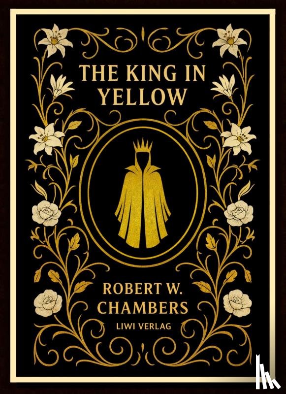 Chambers, Robert W. - Robert W. Chambers: The King in Yellow (English Edition)
