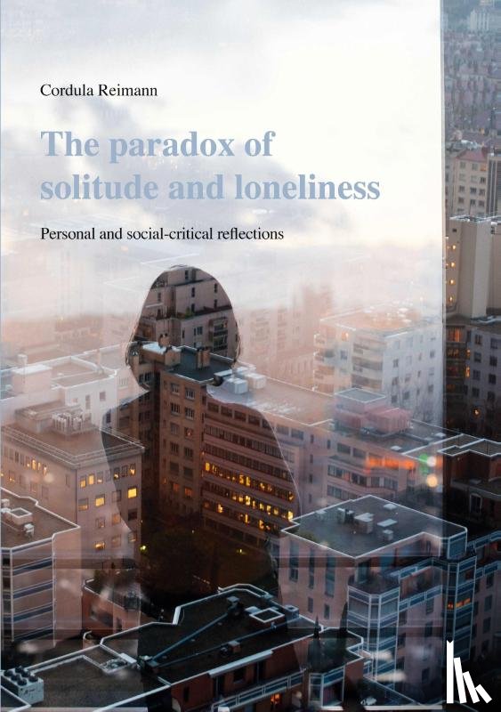 Reimann, Cordula - The paradox of solitude and loneliness
