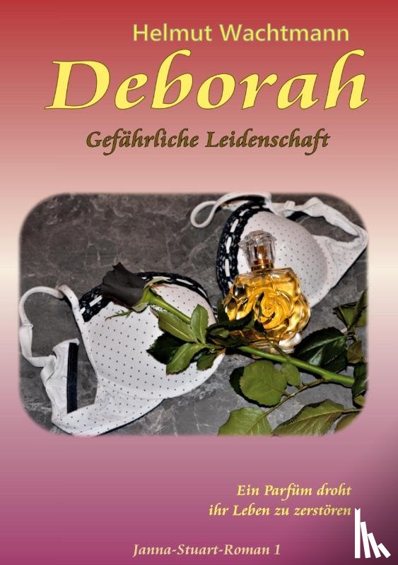 Wachtmann, Helmut - Deborah - Gefährliche Leidenschaft