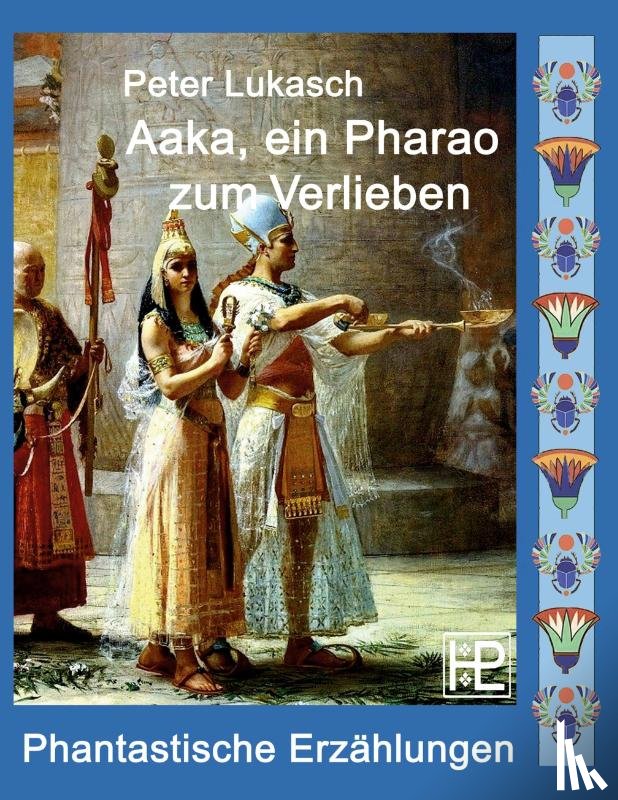 Lukasch, Peter - Aaka, ein Pharao zum Verlieben
