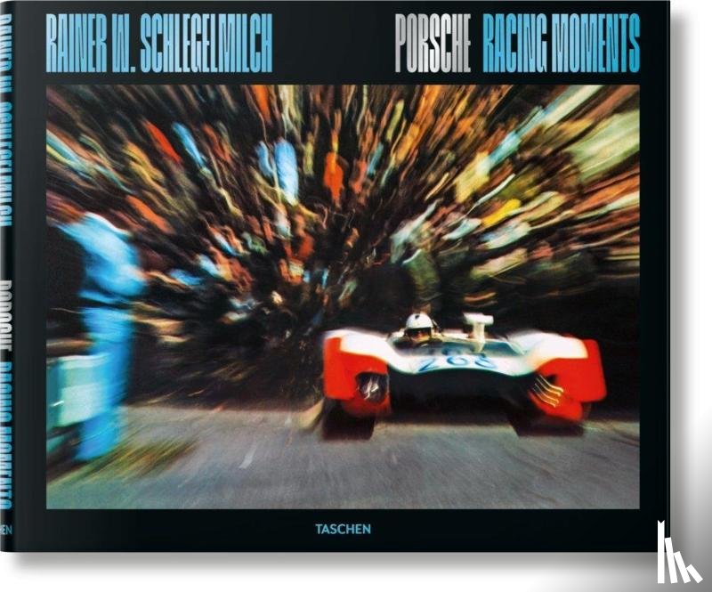 - Rainer W. Schlegelmilch. Porsche Racing Moments