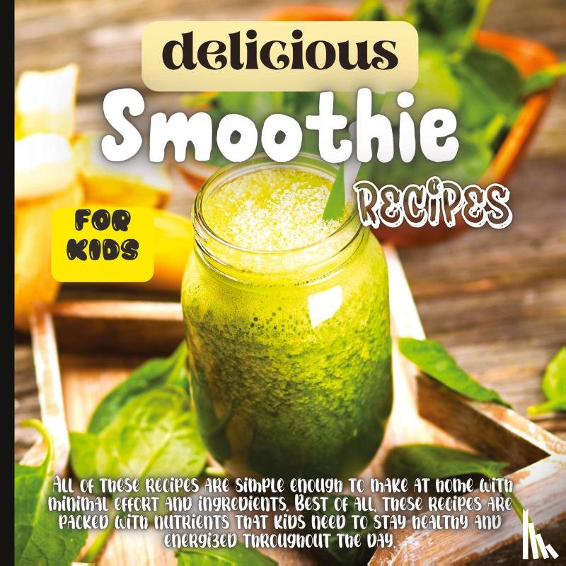 Soto, Emily - Delicious Smoothie Recipes For Kids