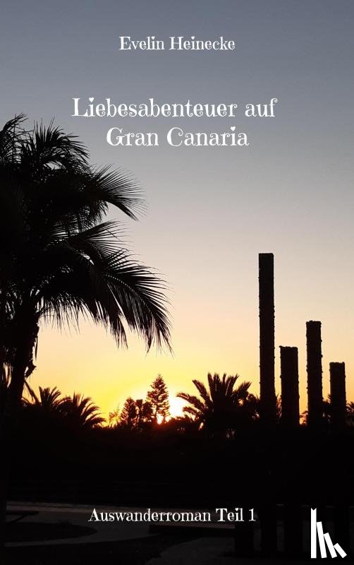 Heinecke, Evelin - Liebesabenteuer auf Gran Canaria