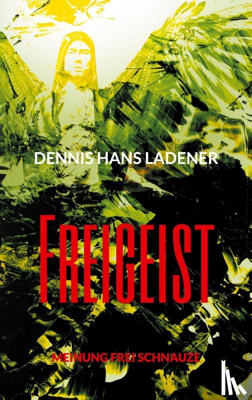 Ladener, Dennis Hans - Freigeist