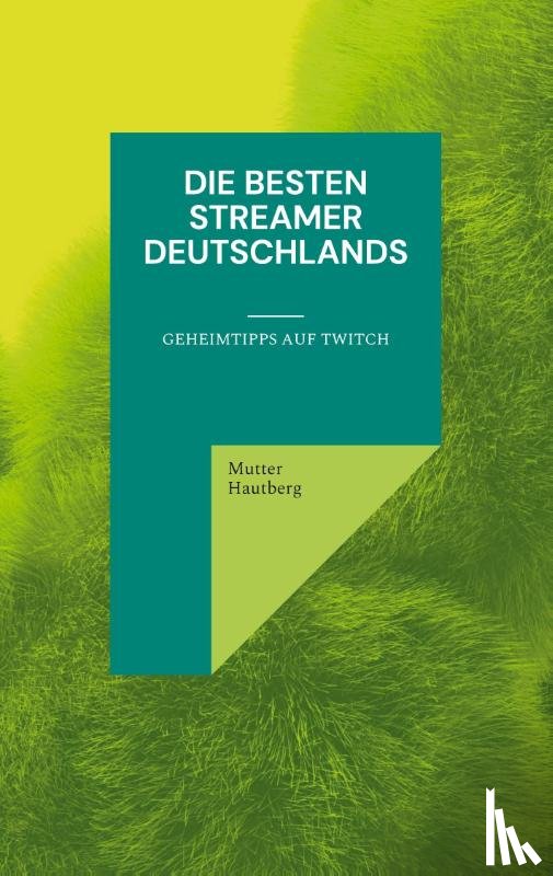 Hautberg, Mutter - Die besten Streamer Deutschlands