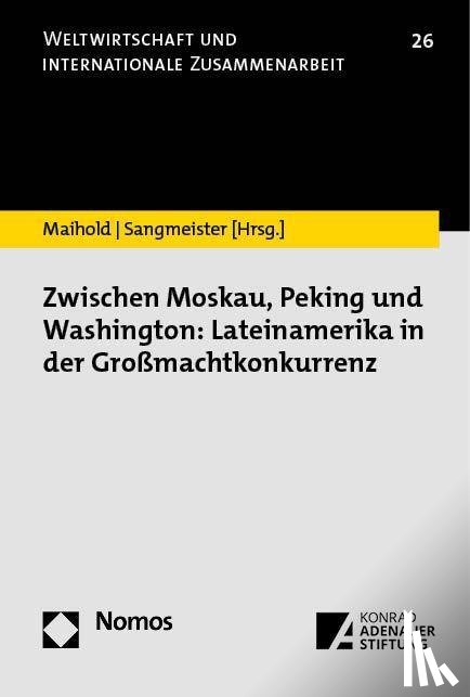  - Zwischen Moskau, Peking und Washington: Lateinamerika in der Großmachtkonkurrenz