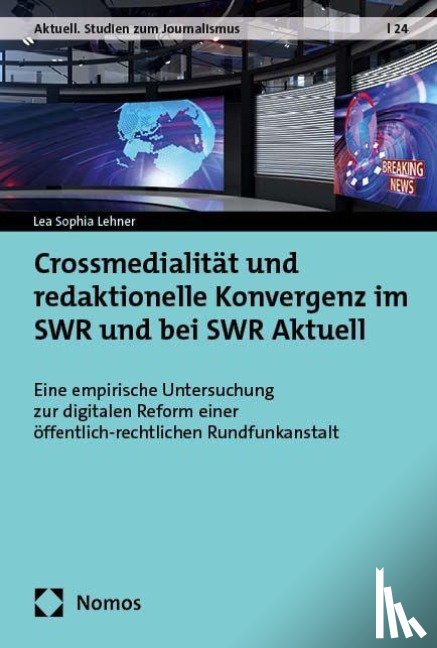 Lehner, Lea Sophia - Crossmedialität und redaktionelle Konvergenz im SWR und bei SWR Aktuell