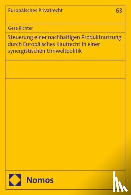 Richter, Gesa - Steuerung einer nachhaltigen Produktnutzung durch Europäisches Kaufrecht in einer synergistischen Umweltpolitik