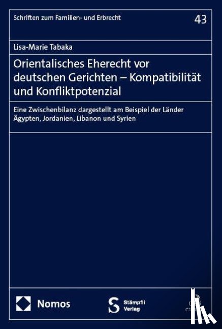 Tabaka, Lisa-Marie - Orientalisches Eherecht vor deutschen Gerichten - Kompatibilität und Konfliktpotenzial