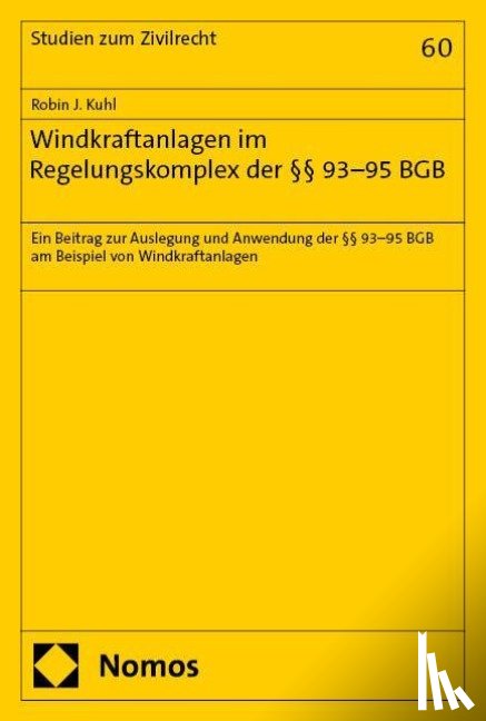Kuhl, Robin J. - Windkraftanlagen im Regelungskomplex der §§ 93-95 BGB