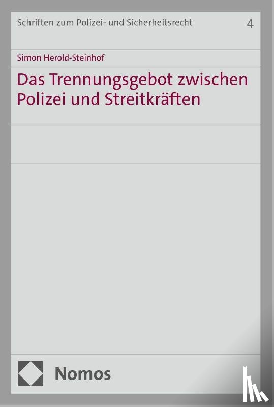 Herold-Steinhof, Simon - Das Trennungsgebot zwischen Polizei und Streitkräften
