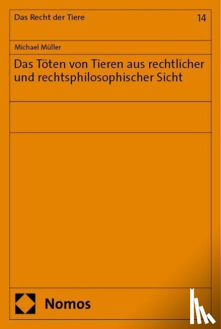 Müller, Michael - Das Töten von Tieren aus rechtlicher und rechtsphilosophischer Sicht