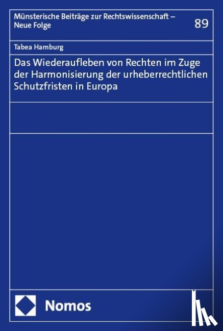 Hamburg, Tabea - Das Wiederaufleben von Rechten im Zuge der Harmonisierung der urheberrechtlichen Schutzfristen in Europa