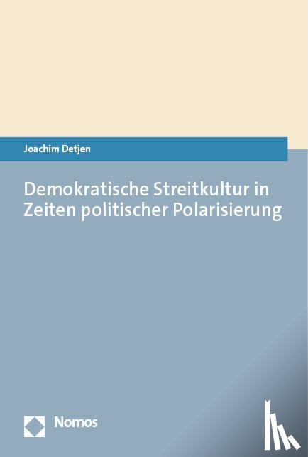 Detjen, Joachim - Demokratische Streitkultur in Zeiten politischer Polarisierung