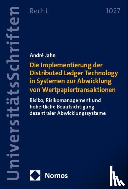 Jahn, André - Die Implementierung der Distributed Ledger Technology in Systemen zur Abwicklung von Wertpapiertransaktionen