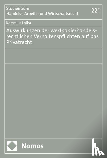 Lotha, Kornelius - Auswirkungen der wertpapierhandelsrechtlichen Verhaltenspflichten auf das Privatrecht