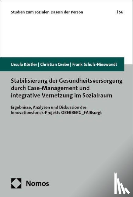 Köstler, Ursula, Grebe, Christian, Schulz-Nieswandt, Frank - Stabilisierung der Gesundheitsversorgung durch Case-Management und integrative Vernetzung im Sozialraum