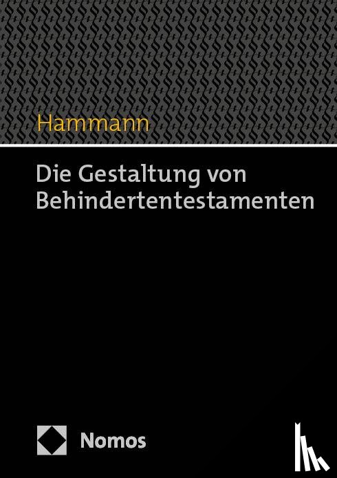 Hammann, Hans - Die Gestaltung von Behindertentestamenten