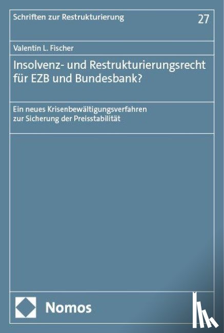 Fischer, Valentin L. - Insolvenz- und Restrukturierungsrecht für EZB und Bundesbank?