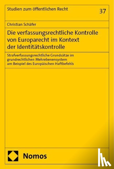 Schäfer, Christian - Die verfassungsrechtliche Kontrolle von Europarecht im Kontext der Identitätskontrolle