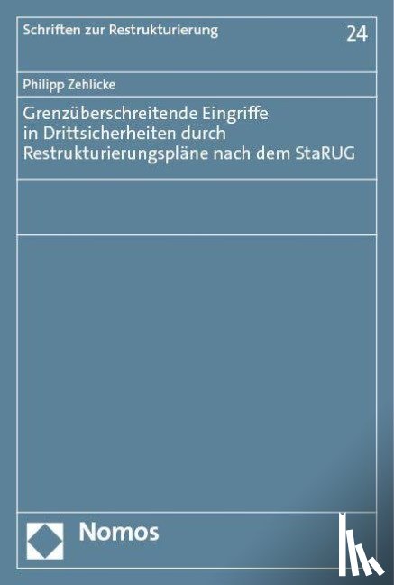 Zehlicke, Philipp - Grenzüberschreitende Eingriffe in Drittsicherheiten durch Restrukturierungspläne nach dem StaRUG