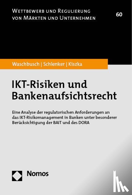 Waschbusch, Gerd, Schlenker, Ben, Kiszka, Sabrina - IKT-Risiken und Bankenaufsichtsrecht