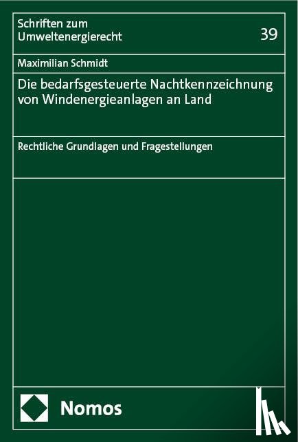 Schmidt, Maximilian - Die bedarfsgesteuerte Nachtkennzeichnung von Windenergieanlagen an Land