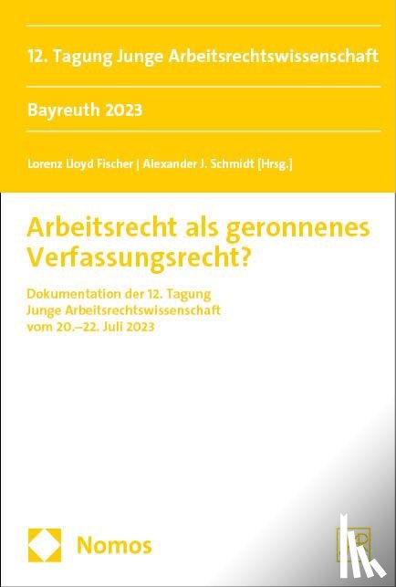  - Arbeitsrecht als geronnenes Verfassungsrecht?