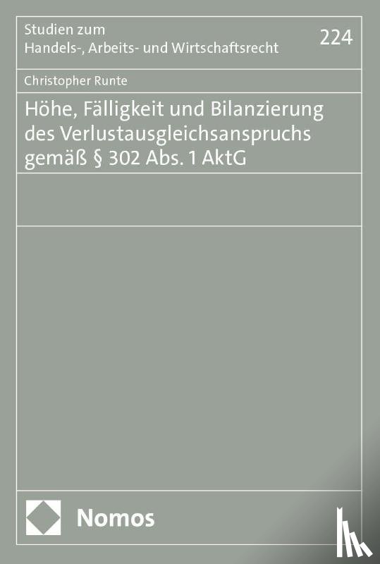 Runte, Christopher - Höhe, Fälligkeit und Bilanzierung des Verlustausgleichsanspruchs gemäß § 302 Abs. 1 AktG