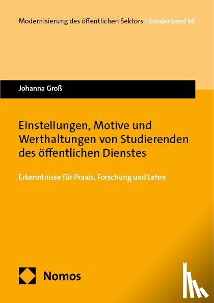 Groß, Johanna - Einstellungen, Motive und Werthaltungen von Studierenden des öffentlichen Dienstes