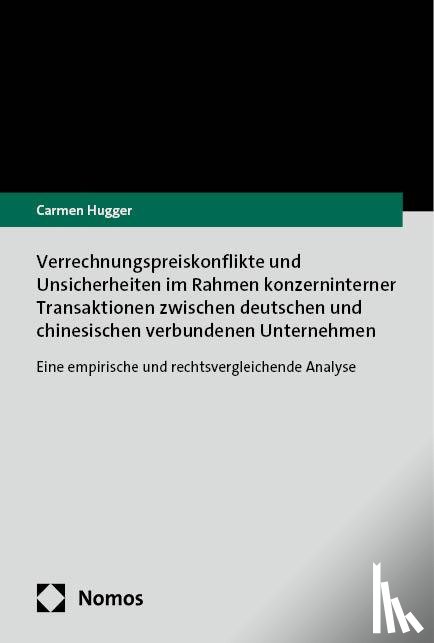 Hugger, Carmen - Verrechnungspreiskonflikte und Unsicherheiten im Rahmen konzerninterner Transaktionen zwischen deutschen und chinesischen verbundenen Unternehmen