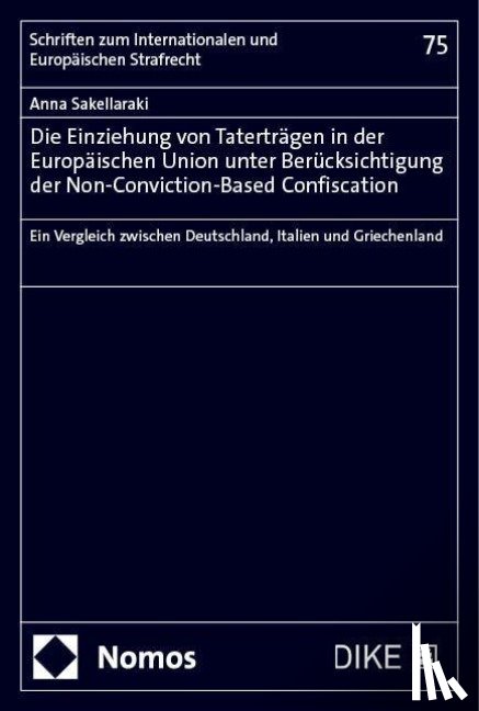 Sakellaraki, Anna - Die Einziehung von Taterträgen in der Europäischen Union unter Berücksichtigung der Non-Conviction-Based Confiscation