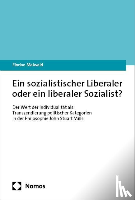 Maiwald, Florian - Ein sozialistischer Liberaler oder ein liberaler Sozialist?