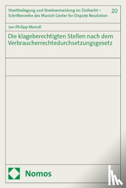 Meindl, Jan-Philipp - Die klageberechtigten Stellen nach dem Verbraucherrechtedurchsetzungsgesetz