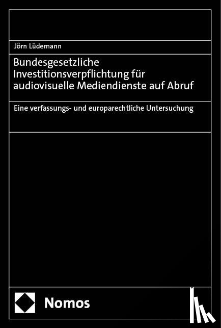 Lüdemann, Jörn - Bundesgesetzliche Investitionsverpflichtung für audiovisuelle Mediendienste auf Abruf