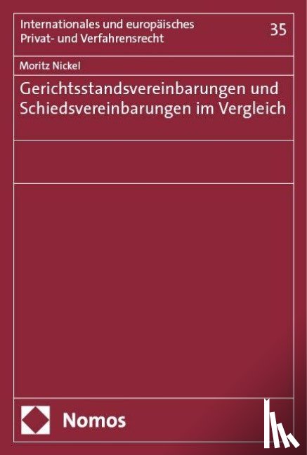 Nickel, Moritz - Gerichtsstandsvereinbarungen und Schiedsvereinbarungen im Vergleich