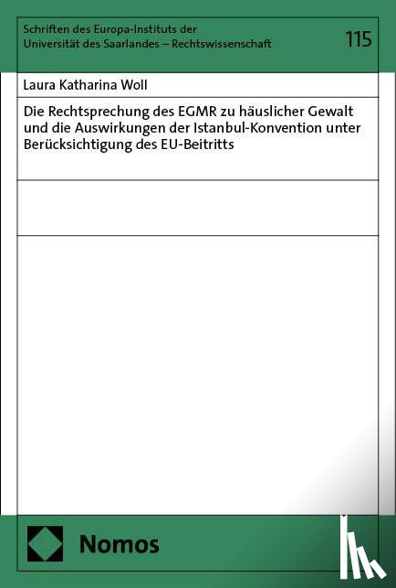 Woll, Laura Katharina - Die Rechtsprechung des EGMR zu häuslicher Gewalt und die Auswirkungen der Istanbul-Konvention
