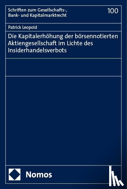 Leopold, Patrick - Die Kapitalerhöhung der börsennotierten Aktiengesellschaft im Lichte des Insiderhandelsverbots