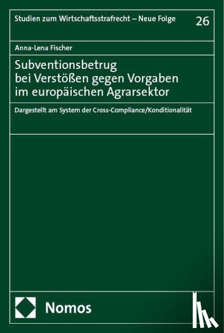 Fischer, Anna-Lena - Subventionsbetrug bei Verstößen gegen Vorgaben im europäischen Agrarsektor