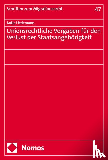 Hedemann, Antje - Unionsrechtliche Vorgaben für den Verlust der Staatsangehörigkeit
