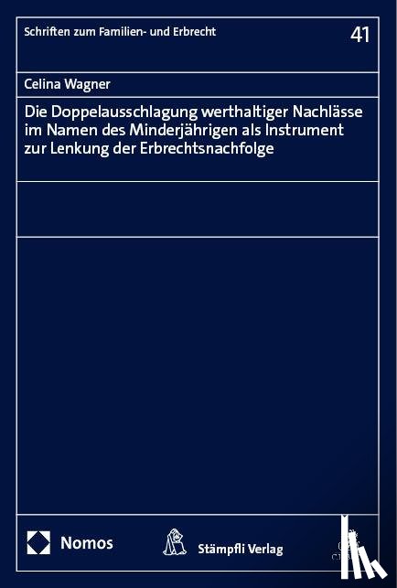 Wagner, Celina - Die Doppelausschlagung werthaltiger Nachlässe im Namen des Minderjährigen