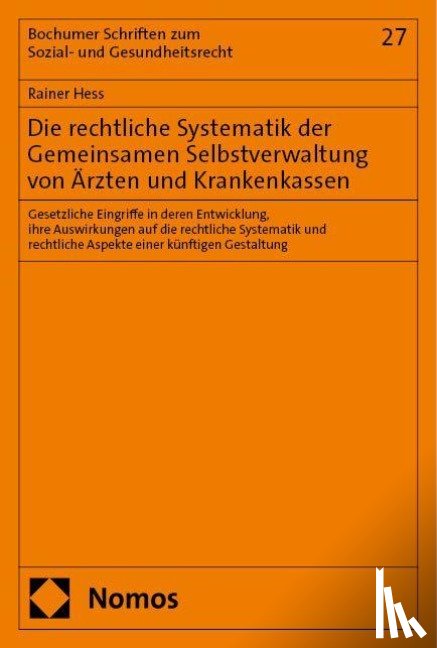 Hess, Rainer - Die rechtliche Systematik der Gemeinsamen Selbstverwaltung von Ärzten und Krankenkassen