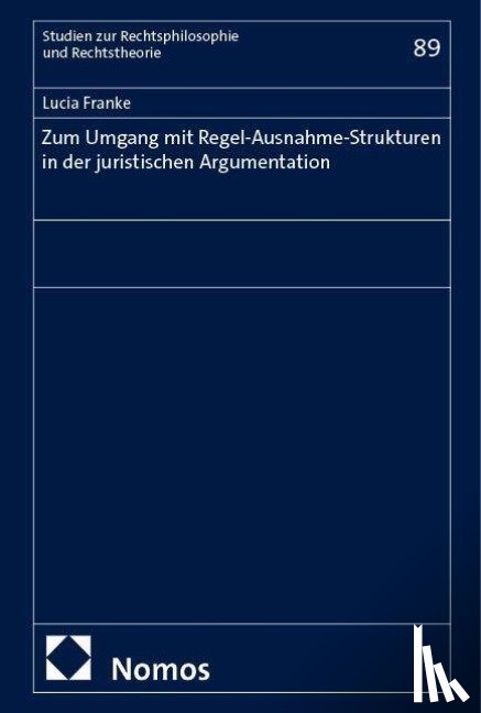 Franke, Lucia - Zum Umgang mit Regel-Ausnahme-Strukturen in der juristischen Argumentation