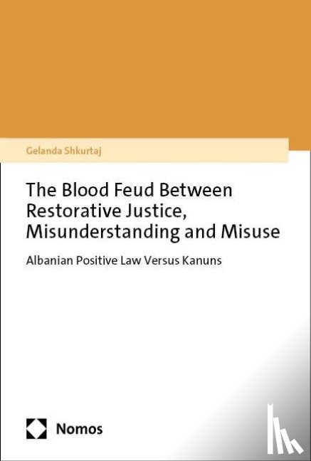 Shkurtaj, Gelanda - The Blood Feud Between Restorative Justice, Misunderstanding and Misuse