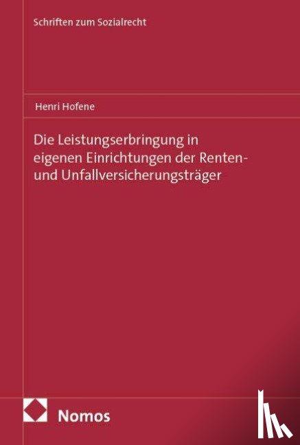 Hofene, Henri - Die Leistungserbringung in eigenen Einrichtungen der Renten- und Unfallversicherungsträger